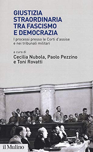 Beispielbild fr Giustizia straordinaria tra fascismo e democrazia. I processi presso le Corti d'assise e nei tribunali militari zum Verkauf von Brook Bookstore On Demand