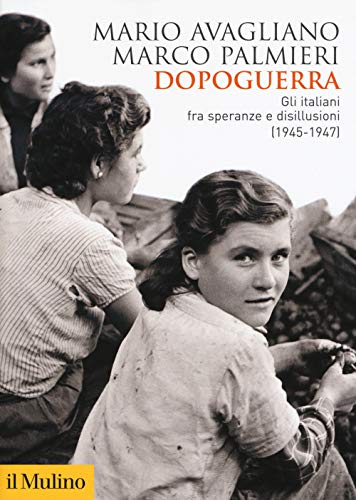 Imagen de archivo de Dopoguerra : gli italiani fra speranze e disillusioni (1945-1947) a la venta por libreriauniversitaria.it