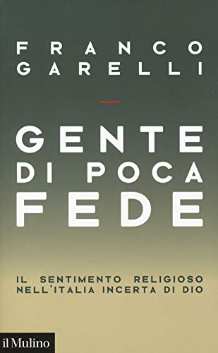 Beispielbild fr Gente di poca fede. Il sentimento religioso nell'Italia incerta di Dio zum Verkauf von medimops