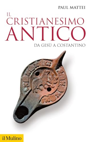9788815286185: Il cristianesimo antico. Da Ges a Costantino (Storica paperbacks)