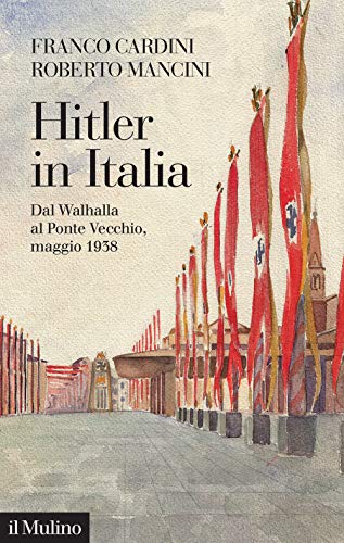 Imagen de archivo de Hitler in Italia. Dal Walhalla a Pontevecchio, maggio 1938 a la venta por Brook Bookstore