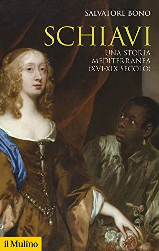 Stock image for Schiavi. Una storia mediterranea (XVI-XIX secolo) for sale by Brook Bookstore