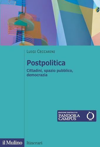 Stock image for Postpolitica. Cittadini, spazio pubblico, democrazia (Itinerari) for sale by libreriauniversitaria.it