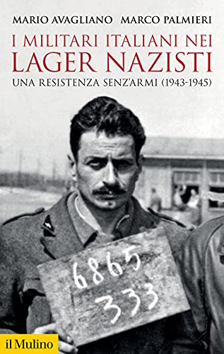 9788815293244: I militari italiani nei lager nazisti. Una resistenza senz'armi (1943-1945) (Storica paperbacks)