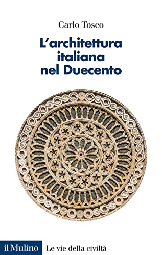 9788815294210: L'architettura italiana nel Duecento (Le vie della civilt)