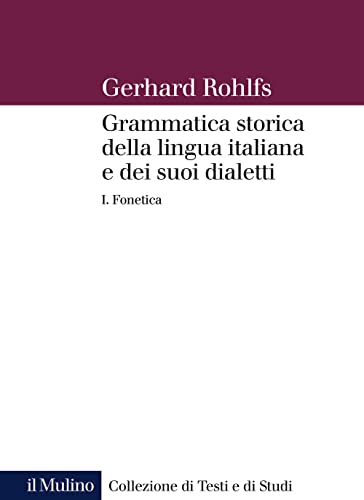 9788815294296: Grammatica storica della lingua italiana e dei suoi dialetti. Fonetica (Vol. 1)