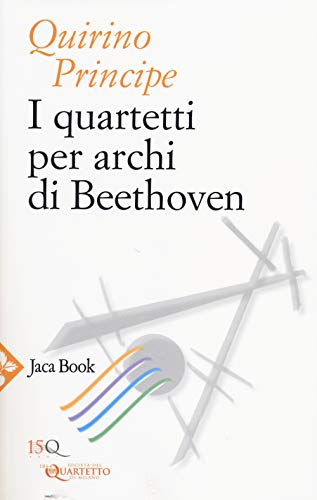 9788816230156: I quartetti per archi di Beethoven