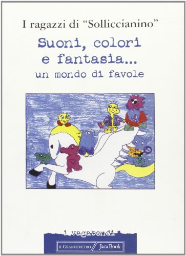 Imagen de archivo de Suoni, colori e fantasia. Un mondo di favole a la venta por Librerie Dedalus e Minotauro