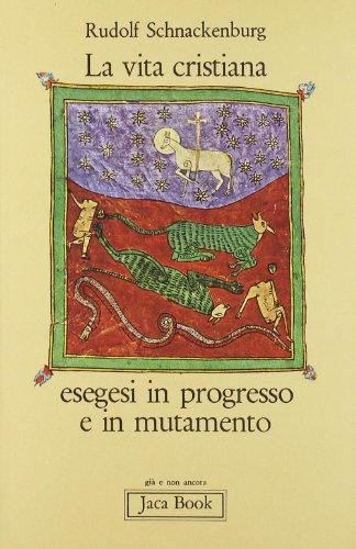 La vita cristiana. Esegesi in progresso e in mutamento (9788816300194) by Rudolf Schnackenburg