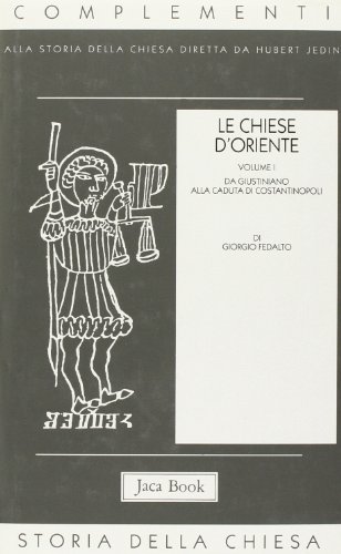 Imagen de archivo de Le Chiese d'Oriente: Da Giustiniano alla Caduta di Costantinopoli (Complementi alla storia della Chiesa) (Italian Edition) a la venta por Zubal-Books, Since 1961