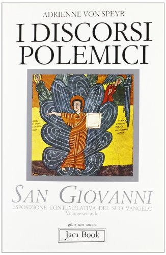 I discorsi polemici. San Giovanni. Esposizione contemplativa del suo Vangelo vol. 2