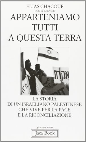 9788816302617: Apparteniamo tutti a questa terra. Storia di un israeliano palestinese che vive per la pace e la riconciliazione (Gi e non ancora)