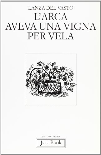 Stock image for L'arca aveva una vigna per vela Lanza Del Vasto, Giuseppe G. and Cassola, M. for sale by Librisline