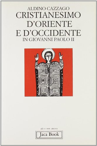 9788816303157: Cristianesimo d'Oriente e d'Occidente in Giovanni Paolo II (Gi e non ancora)