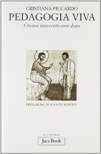 Imagen de archivo de Pedagogia viva. Cteaux novecento anni dopo Piccardo, Cristiana a la venta por Librisline