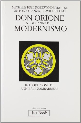 Stock image for Don Orione negli anni del modernismo M.Busi-R.De Mattei-A.Lanza-F.Peloso for sale by Librisline