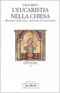 Beispielbild fr L'eucaristia nella Chiesa. Memoria della Croce, speranza di risurrezione (Gi e non ancora. Opuscoli) zum Verkauf von medimops