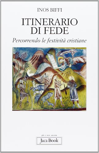 9788816305274: Itinerario di fede. Percorrendo le festivit cristiane (Gi e non ancora. Opuscoli)