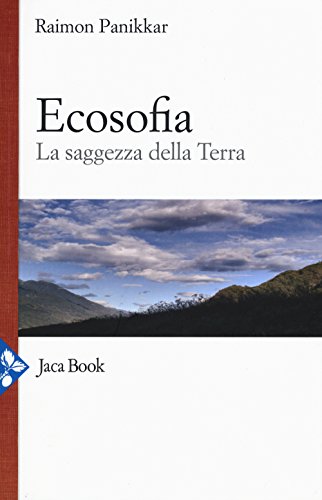 Stock image for Ecosofia. La saggezza della terra Panikkar, Raimon; Carrara Pavan, M. and Rivarossa, D. for sale by Librisline