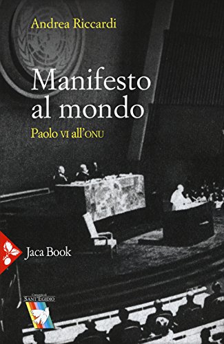 Beispielbild fr Manifesto al mondo. Paolo VI all'ONU Riccardi, Andrea and Comunit di Sant'Egidio zum Verkauf von Librisline