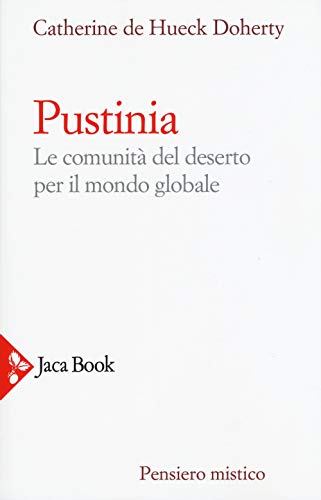 9788816306356: Pustinia. Le comunit del deserto per il mondo globale (Pensiero mistico)