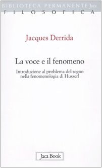 9788816370043: La voce e il fenomeno. Introduzione al problema del segno nella fenomenologia di Husserl (Biblioteca permanente)