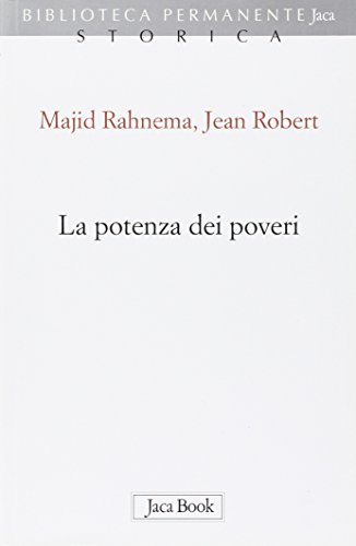 Beispielbild fr La potenza dei poveri Rahnema, Majid; Robert, Jean and Correggia, M. zum Verkauf von Librisline