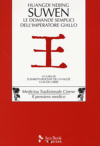 Stock image for Huangdi Neijing Suwen. Le domande semplici dell'imperatore giallo Rochat De La Valle, E. and Larre, Claude for sale by Librisline