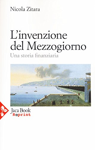 9788816371224: L'invenzione del Mezzogiorno. Una storia finanziaria (Jaca Book Reprint)