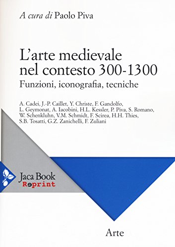 9788816371255: L'arte medievale nel contesto 300-1300. Funzioni, iconografia, tecniche (Jaca Book Reprint)