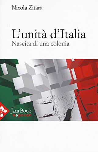 Beispielbild fr L`unit d`Italia. Nascita di una colonia zum Verkauf von Buchpark