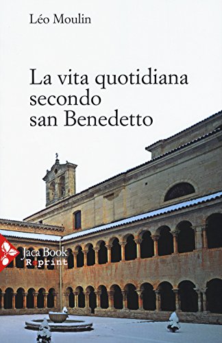 Stock image for La vita quotidiana secondo San Benedetto Moulin, Lo; Guerriero, Elio and Aldi Pompili, Giuliana for sale by Librisline