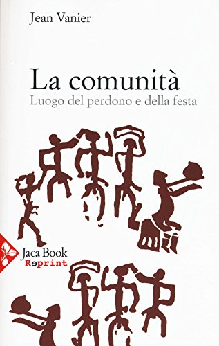 9788816371408: La comunit. Luogo del perdono e della festa