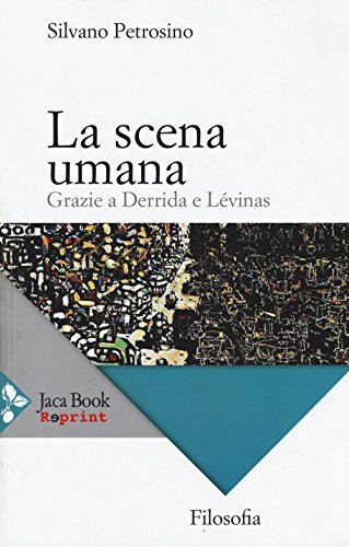 Stock image for La scena umana. Grazie a Derrida e Lvinas for sale by libreriauniversitaria.it