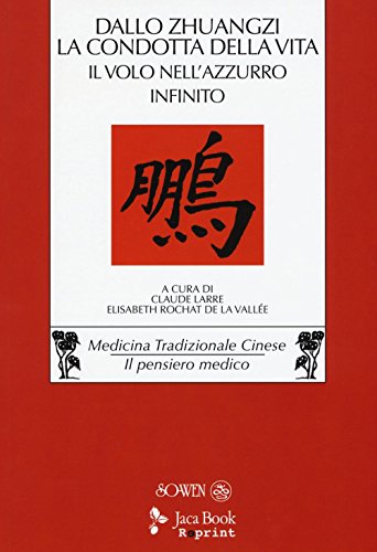 9788816371507: Dallo Zhuangzi la condotta della vita. Il volo nell'azzurro infinito (Jaca Book Reprint)