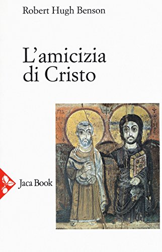 Stock image for L'amicizia di Cristo. Nuova ediz. Benson, Robert Hugh for sale by Librisline