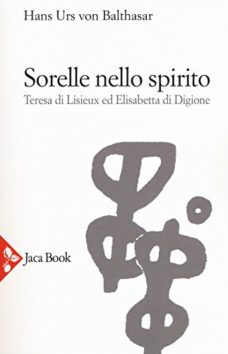 Stock image for Sorelle nello Spirito. Teresa di Lisieux e Elisabetta di Digione for sale by libreriauniversitaria.it
