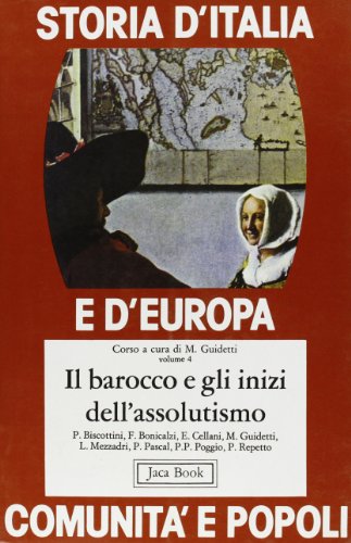 9788816400573: Storia d'Italia e d'Europa. Comunit e popoli. Il Barocco e gli inizi dell'Assolutismo (Vol. 4) (Di fronte e attraverso.St. Italia Europa)