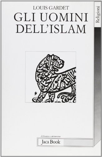 9788816400627: Gli uomini dell'Islam (Di fronte e attraverso. Religioni)