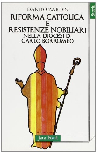 9788816401228: Riforma cattolica e resistenze nobiliari nella diocesi di Carlo Borromeo (Di fronte e attraverso. Storia)