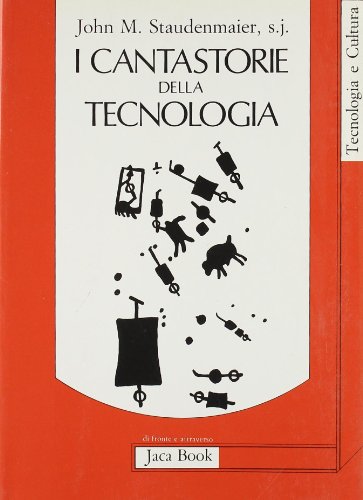 Stock image for I cantastorie della tecnologia. Ritessere l'umana convivenza? Staudenmaier, John for sale by Librisline