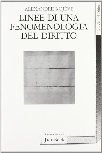 Linee di una fenomenologia del diritto (9788816402492) by Alexandre KojÃ¨ve