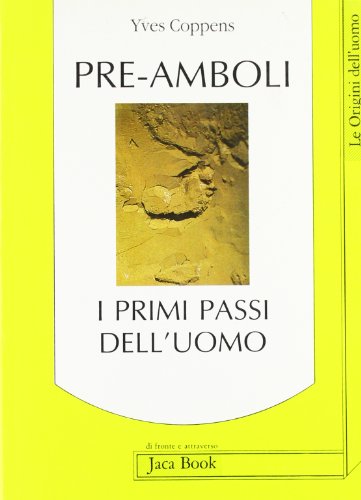 Pre-amboli. I primi passi dell'uomo (9788816402614) by Coppens.