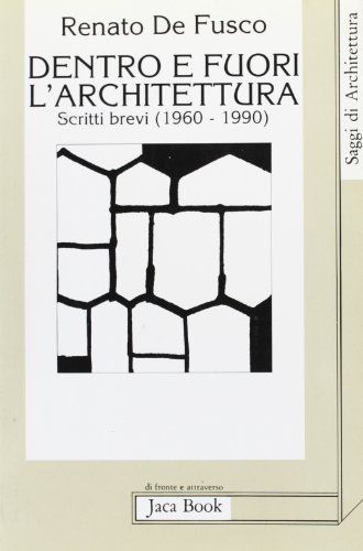 9788816403116: Dentro e fuori l'architettura. Scritti brevi (1960-1990)