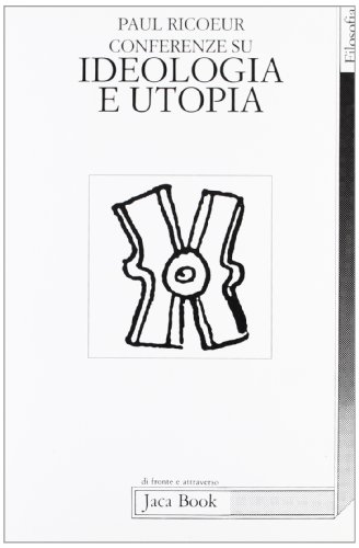 Conferenze su ideologia e utopia (9788816403499) by Unknown Author