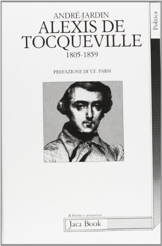 Imagen de archivo de Alexis de Tocqueville 1805-1859 Jardin, Andr a la venta por Librisline