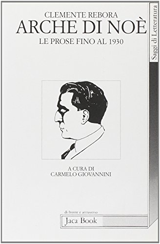 Beispielbild fr Arche di No. Le prose fino al 1930 Rebora, Clemente and Giovannini, C. zum Verkauf von Librisline