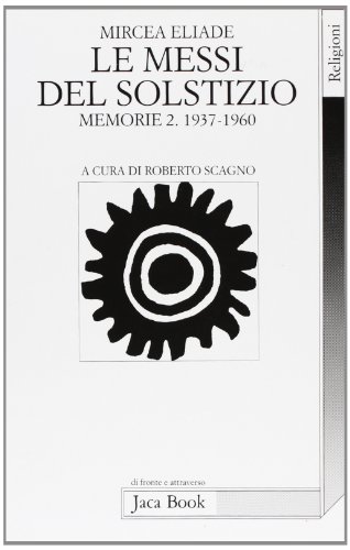Le messi del solstizio. Memorie 2 (1937-1960) (9788816403970) by Mircea Eliade