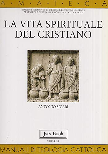 La vita spirituale del cristiano (AMATECA manuali di teologia cattolica) (Italian Edition) (9788816404458) by Sicari, Antonio