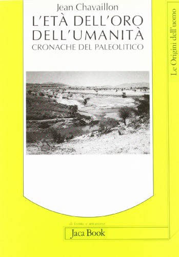 L'etÃ: dell'oro dell'umanitÃ . Cronache del paleolitico (9788816404816) by Unknown Author